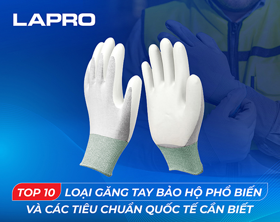 Top 10 loại găng tay bảo hộ phổ biến và các tiêu c