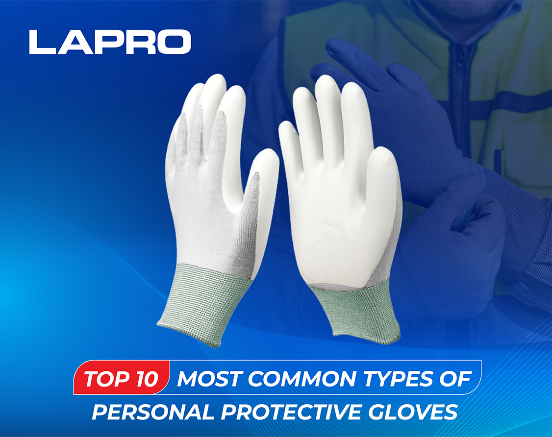 TOP 10 MOST COMMON PROTECTIVE GLOVES AND INTERNATIONAL STANDARDS YOU SHOULD KNOW